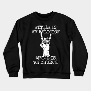 attila is my religion Crewneck Sweatshirt